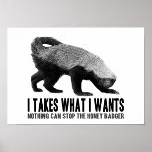 Affiches Honey Badger - Je Prend Ce Que Je Veux