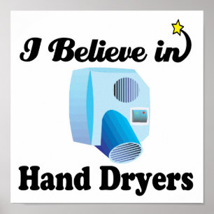 Affiches i believe in hand dryers