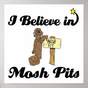 Affiches i believe in mosh pits