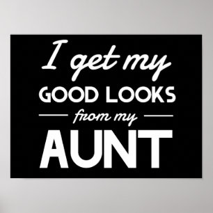 Affiches I Get My Good Looks from my Aunt