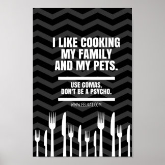 Affiches I Like Cuisine My Family and Pets (Comma Joke)