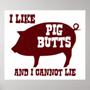Affiches I like Pig Butts and I Cannot Lie BBQ Bacon