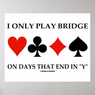 Affiches I Only Play Bridge On Days That End