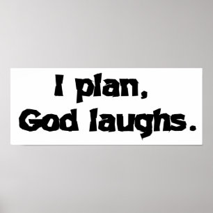 Affiches I Plan God Laughs Funny Recovery Spiritual Quote