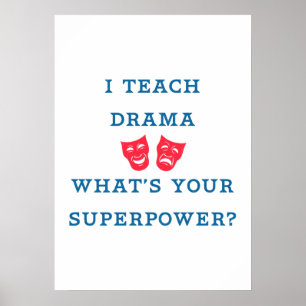 Affiches I Teach Drama What's Your Superpower ?