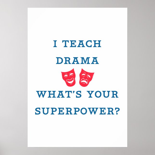 Affiches I Teach Drama What's Your Superpower ? (Devant)