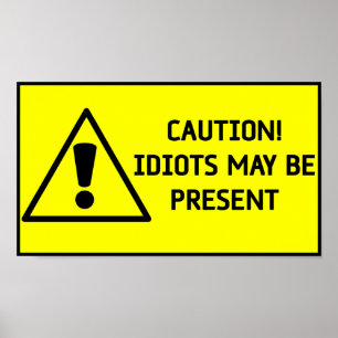Affiches Idiots de précaution