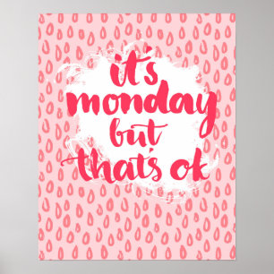 Affiches It's Monday But That'S Ok