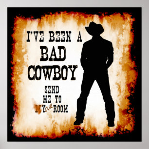 Affiches J'ai été un MAUVAIS COWBOY Envoyez-moi dans votre