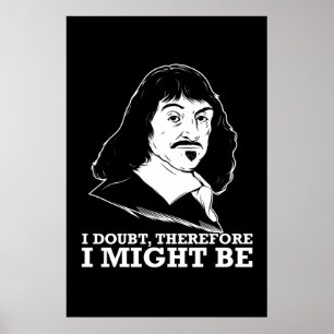 Affiches je doute, donc je pourrais être - Rene Descartes