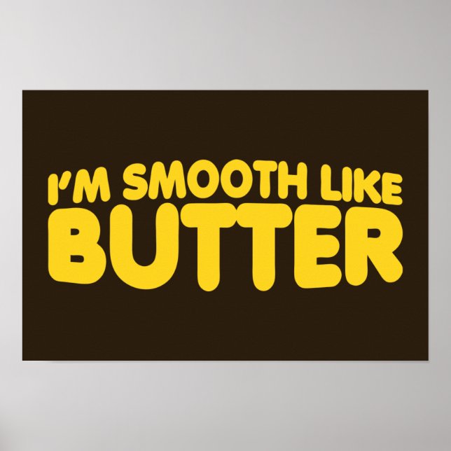 Affiches Je suis Smooth Like Butter (Devant)