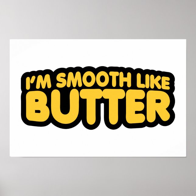 Affiches Je suis Smooth Like Butter (Devant)