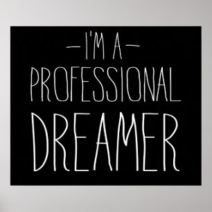 Affiches Je suis un rêveur professionnel