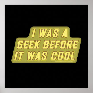 Affiches J'étais un Geek avant d'être Cool