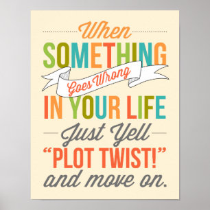 Affiches Just Yell "Plot Twist!" Typography Print