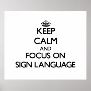 Affiches Keep Calm and focus on Sign Language