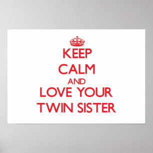 Affiches Keep Calm and Love your Twin Sister