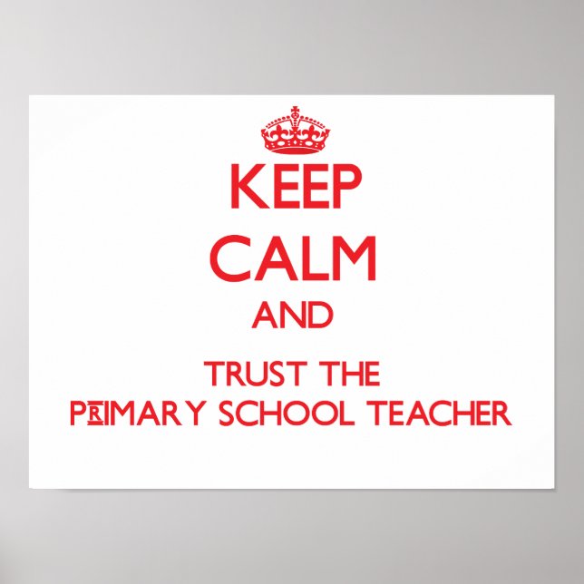 Affiches Keep Calm and Trust the Primary School Teacher (Devant)