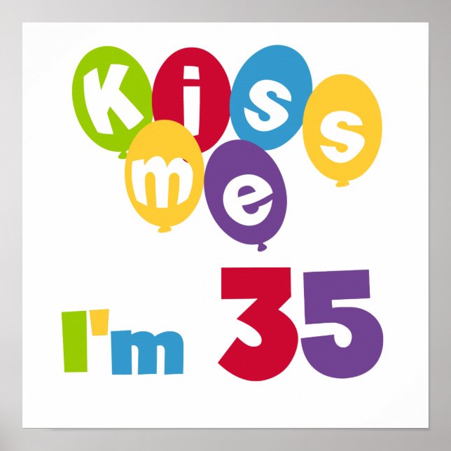 Affiches Kiss Me I'm 35 Anniversaire T-shirts et GIfts (Devant)