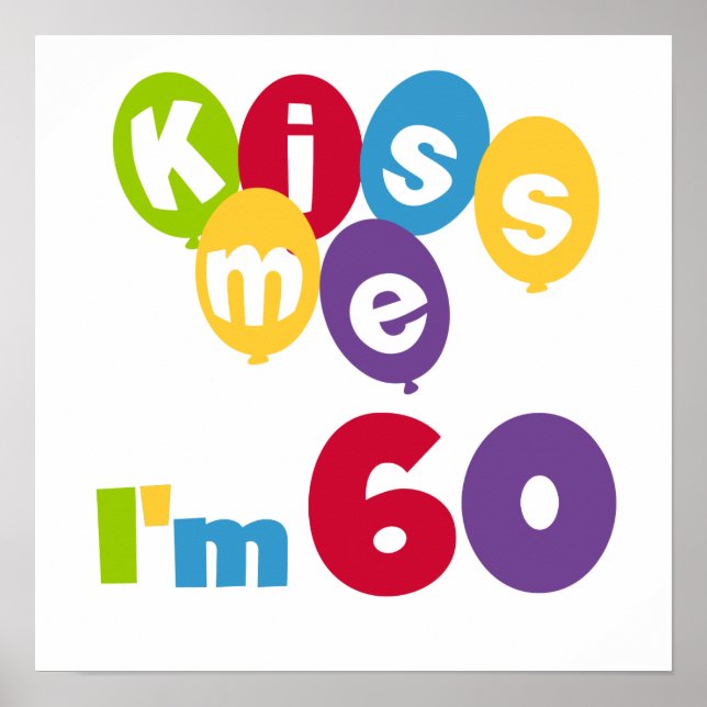 Affiches Kiss Me I'm 60 Anniversaire Tshirts et cadeaux (Devant)