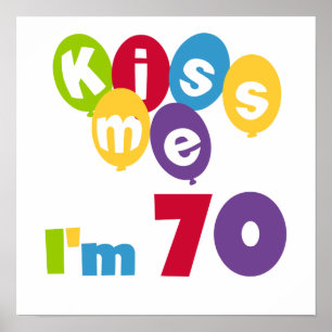 Affiches Kiss Me I'm 70 Anniversaire T-shirts et cadeaux