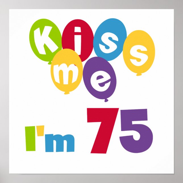 Affiches Kiss Me I'm 75 Anniversaire T-shirts et cadeaux (Devant)