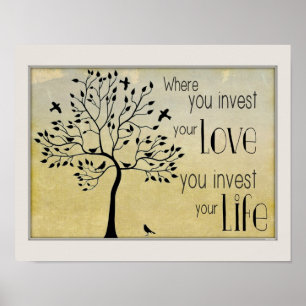 Affiches Là où vous investissez votre amour/investissez la