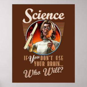 Affiches LA SCIENCE : Si VOUS n'employez pas votre cerveau…
