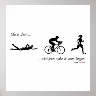 Affiches La vie est courte...les triathlons donnent l'impre