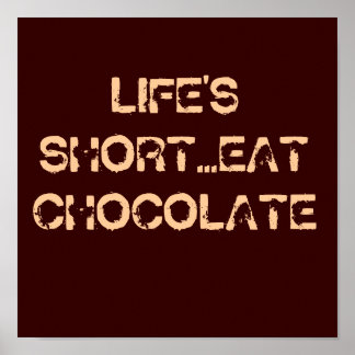 AFFICHES LA VIE EST COURTE...MANGER DU CHOCOLAT