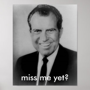 Affiches L'affiche de Richard Nixon "me manque encore ?"