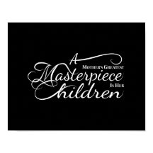 Le plus grand chef-d'oeuvre d'une mère est ses enf