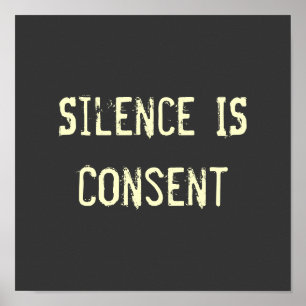 Affiches Le silence EST consentement