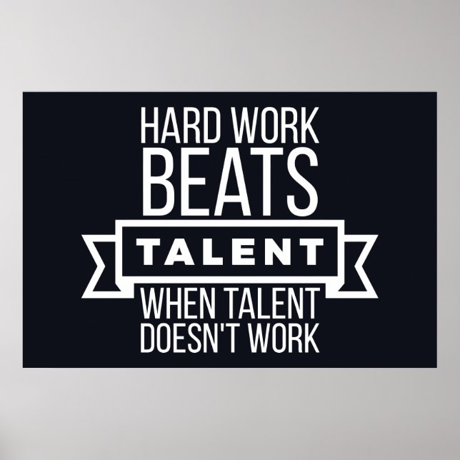 Affiches Le travail dur bat le talent quand le talent ne fo (Devant)