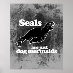 AFFICHES LES PHOQUES SONT JUSTE DES SIRÈNES DE CHIEN