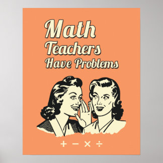 Affiches Les professeurs de mathématiques ont des problèmes