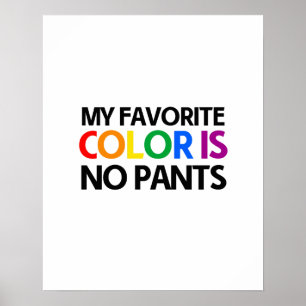 Affiches Ma couleur préférée est sans pantalon