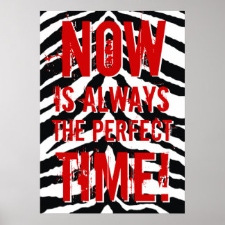 Affiches Maintenant est toujours le moment parfait, Motivat