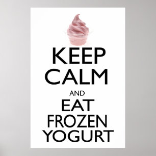 Affiches Maintenez calme et mangez le yogourt glacé