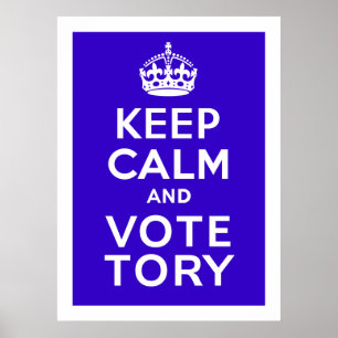 Affiches Maintenez Le Calme Et Votez Tory ~ Politique Royau