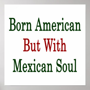 Affiches Né Américain Mais Avec L'Âme Mexicaine