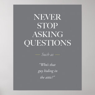 Affiches Ne cessez jamais de poser des questions