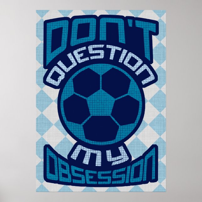 Affiches Ne questionnez pas mon obsession du football Impri (Devant)