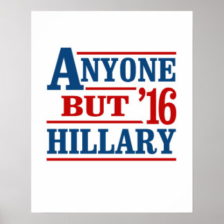 Affiches N'Importe Qui Hillary - - Anti-Hillary -