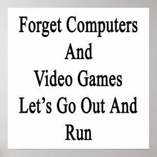 Affiches Oublions Les Ordinateurs Et Les Jeux Vidéo Sortons