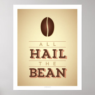 Affiches Papier d'archives - Tous Hail The Bean Art Print