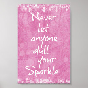 Affiches Pink Never let anyone dull your sparkle Quote