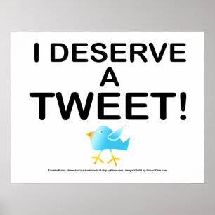 Affiches Poster, Art - Je mérite un TWEET!