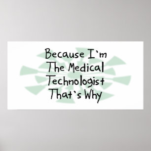 Affiches Puisque je suis le technologue Médicale