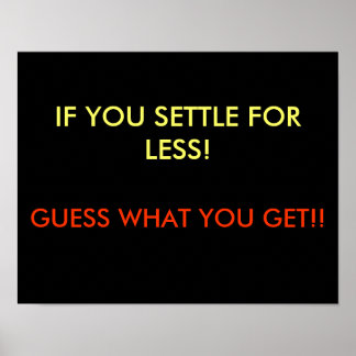 Affiches Quand Vous Vous Réglez Pour Moins D'Affiche